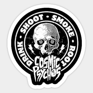 Cosmic Psychos - Drink, shoot, smoke, root Sticker